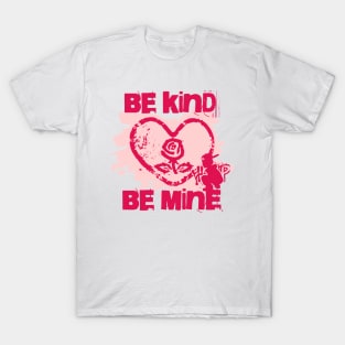 Be Kind Be Mine - Valentines Day Street Art Style T-Shirt